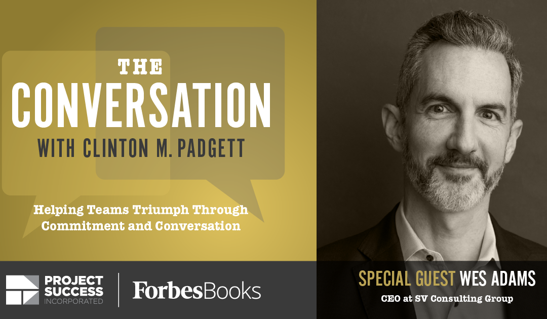 Meaningful Work Drives Meaningful Results: A Conversation with Wes Adams